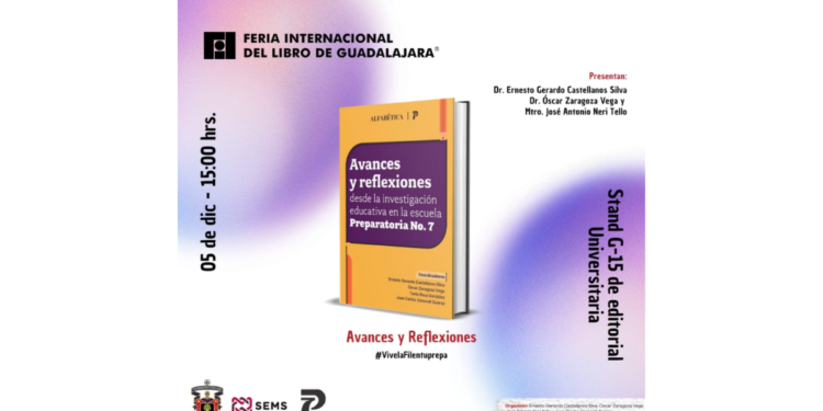 Invitan a la presentación de la obra: «Avances y Reflexiones desde la investigación educativa en la Escuela Preparatoria No. 7»